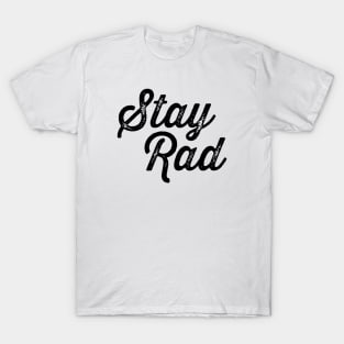 Stay Rad T-Shirt